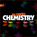 DJ Cheto - Chemistry Original Mix