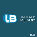 Soulspeed - Smack Dat Crack Original Mix