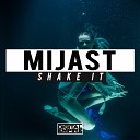 MIJAST - Shake It Original Mix