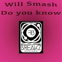 Will Smash - Do U Know Original Mix