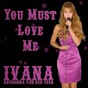 Ivana Raymonda van der Veen - You Must Love Me