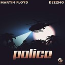 Martin Floyd DEZZMO - POLICE Original Mix