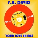 F R David - Your Love Shines