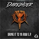 Darksider - Bring it to ya RAW
