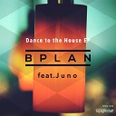 BPlan feat Juno - Dance to the House