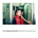 Everything But The Girl - My Head Is My Only House Unless It Rains