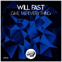 Will Fast - Give Me Everything Extended Mix