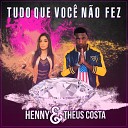 Mc Henny feat Mc Theus Costa - Tudo que Voc N o Fez