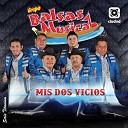 Grupo Balsas Musical - Te Borr del Celular