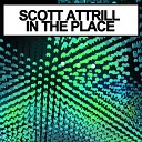 Scott Attrill - In The Place Original Mix
