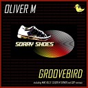 Oliver M - Groovebird Mike Kelly Flight Zone Remix