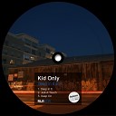 Kid Only - Just A Touch Original Mix