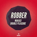 Makasi feat Double Pleasure - Robber Original Mix