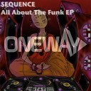 Sequence - All About The Funk Original Mix
