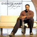 Everette Harp - It s Just the Way That You Love Me