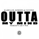 Klubfiller Nobody Ciccone - Outta My Mind Nobody s 2017 Mix