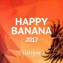 Lisitsyn - HAPPY BANANA 2017 Track 08