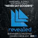 Hardwell Dyro feat Bright Lights - Never Say Goodbye Sidewinder vs Wildstylez Dancecore Re…