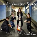 Ally Venable Band - Too Much Too Soon