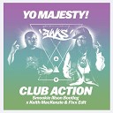 Yo Majesty - Club Action Smookie Illson Bootleg x Keith MacKenzie and Fixx…