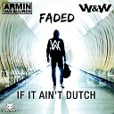 Armin van Buuren W W vs Alan Walker ft Iselin… - If It Ain t Dutch vs Faded Armin van Buuren Mashup 538 Koningsdag 2016 Demon…
