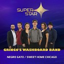 Gringo s Washboard Band - Negro Gato Sweet Home Chicago Superstar