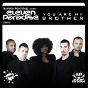 Eleven Paradise - You Are My Brother Radio Edit