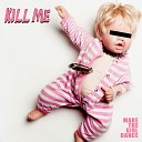 Make the Girl Dance - Kill Me Original Mix