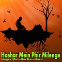 Muzaffar Raza Aarvi - Hashar Mein Phir Milenge