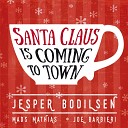 Jesper Bodilsen feat Mads Mathias - Santa Claus Is Coming to Town