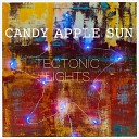 Candy Apple Sun - Tectonic Lights