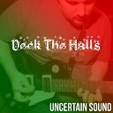 Uncertain Sound - Deck the Halls