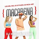 Los del Rio Dj Stylezz Dj Rich Art - Macarena DJ KIRILLICH Edit