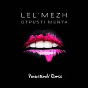 Lel Mezh - Отпусти Меня VenevitinoV Remix