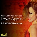 Andy Edit feat Asia Yarwood - Love Again Peachy Radio Edit