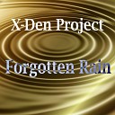 X Den Project - Forgotten Rain Original Mix