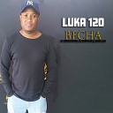 Luka 120 feat Berengwana DJ Shakazulu Sgivo… - Becha