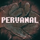 Pervanal - Посвящается каждому…