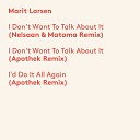 Marit Larsen - I Don t Want to Talk About It Nelsaan Matoma…