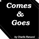 Charlie Ranucci - Comes and Goes