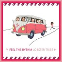 Lobster Tribe - Feel the Rythm