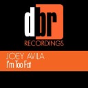 Joey Avila - I m Too Fat Original Mix