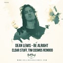 Dean Lewis - Be Alright Eldar Stuff Tim Cosmos Remix