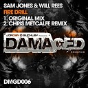 Sam Jones Will Rees - Fire Drill Chris Metcalfe Remix
