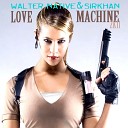 Walter Native And Sirkhan - Love Machine 2k11 Radio Mix