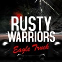 Rusty Warriors - Eagle Truck Original Version