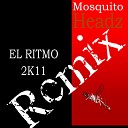 Mosquito Headz - El Ritmo 2K11 Remix Edition Nico Dacido Remix