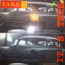 Take Twice - It 039 s True Radio Edit