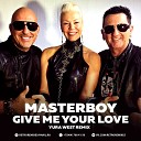Masterboy - Give Me Your Love Yura West Remix 2k20