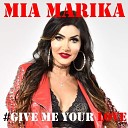 Mia Marika - Give Me Your Love